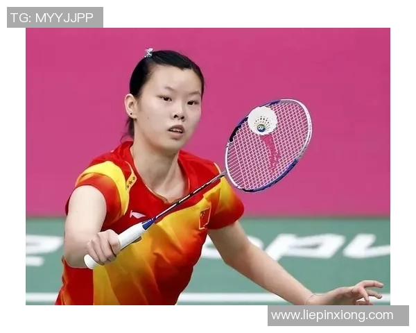 李雪芮与韩悦激战羽坛巅峰对决谁能问鼎胜利之巅 李雪芮与韩悦激战羽坛巅峰对决谁能问鼎胜利之巅